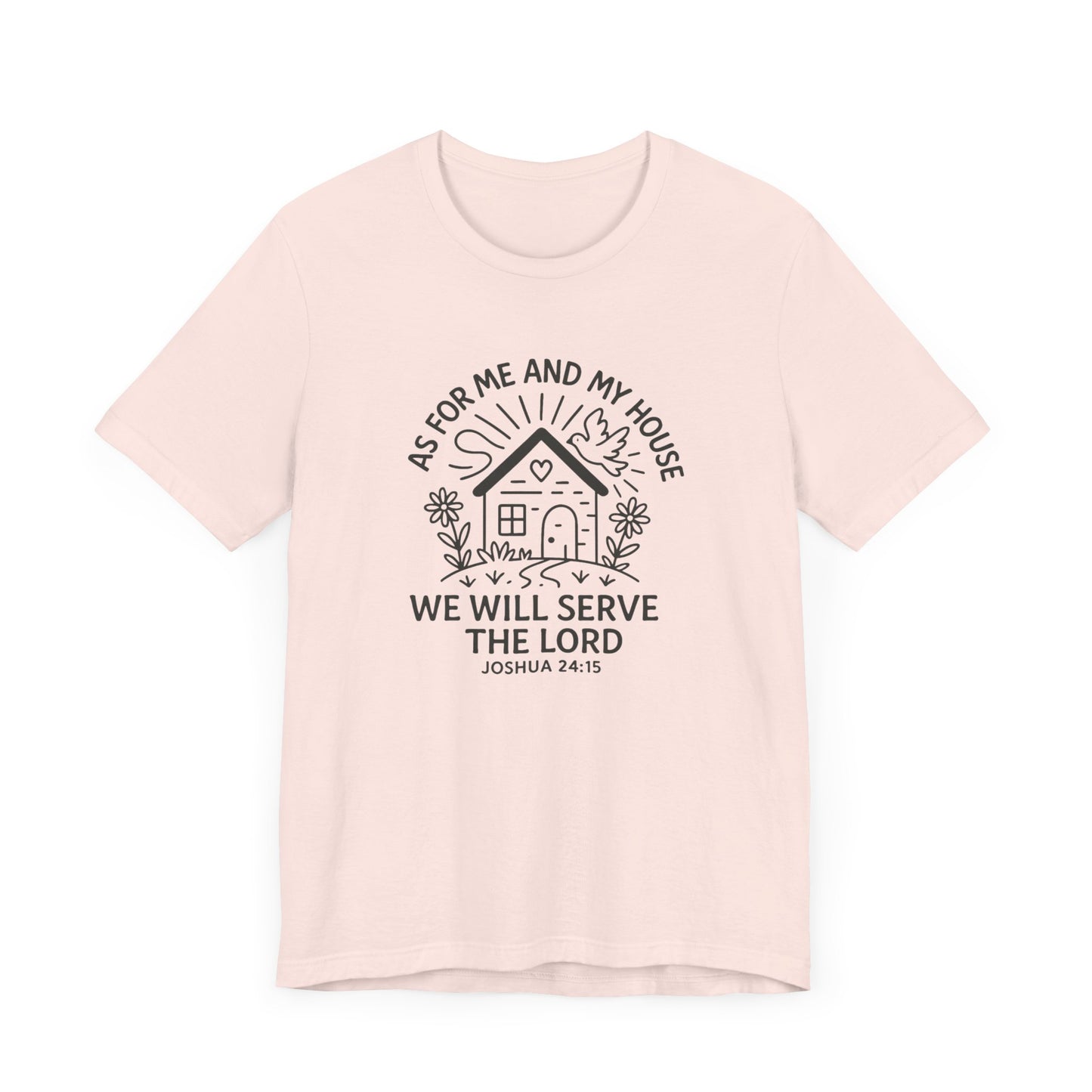 Inspirational Faith T-Shirt - "As for Me and My House, We Will Serve the Lord" - Unisex Jersey Tee