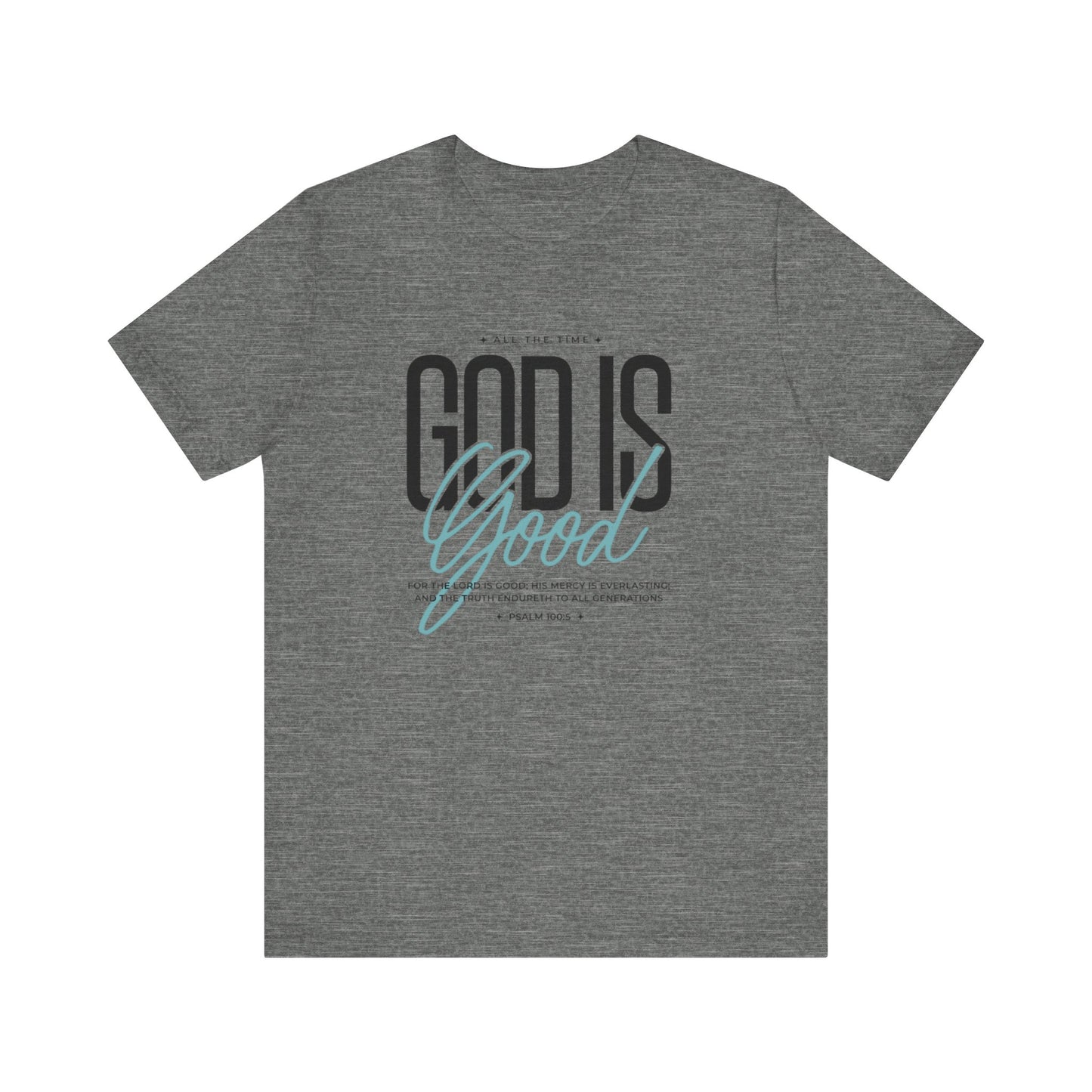 Inspirational Short Sleeve Tee - God is Good All the Time