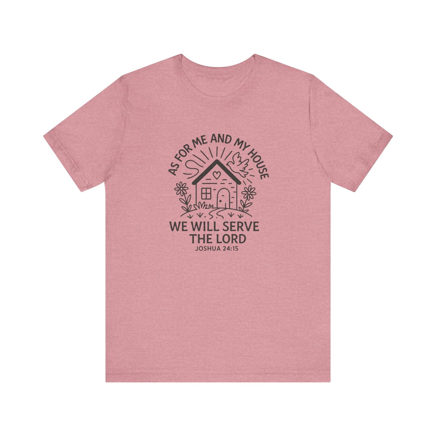 Inspirational Faith T-Shirt - "As for Me and My House, We Will Serve the Lord" - Unisex Jersey Tee