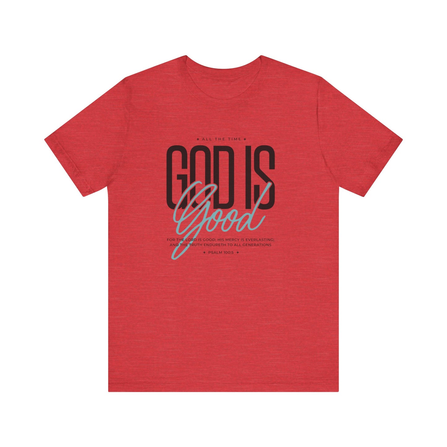 Inspirational Short Sleeve Tee - God is Good All the Time