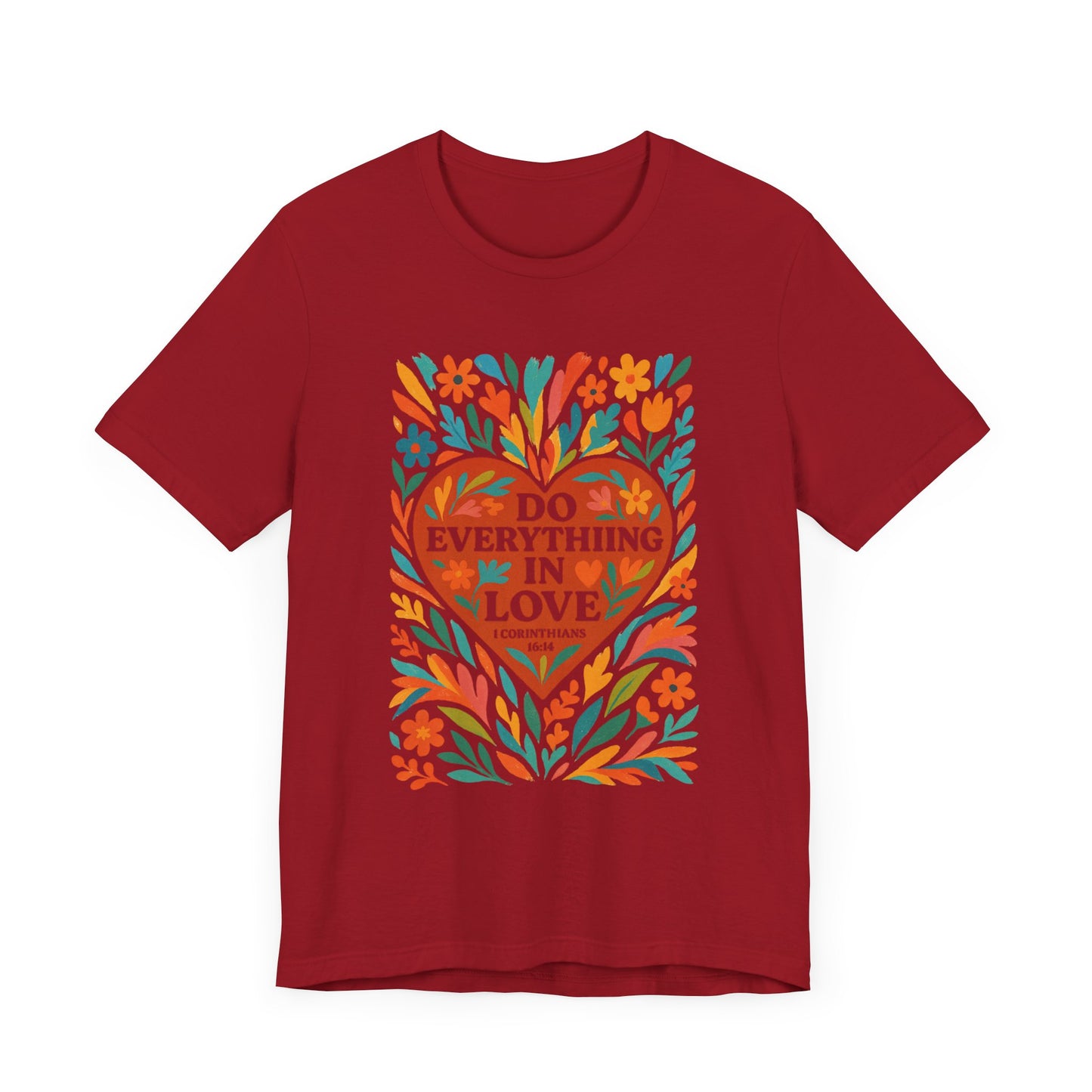 Floral Love Unisex Tee with Scripture 1 Corinthians 16:14