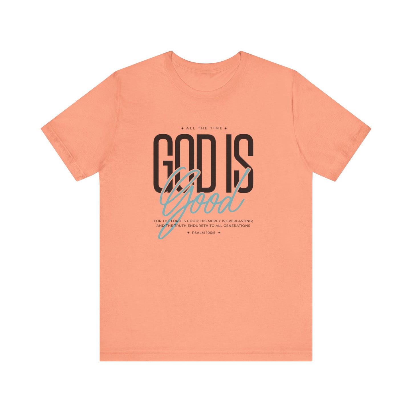 Inspirational Short Sleeve Tee - God is Good All the Time