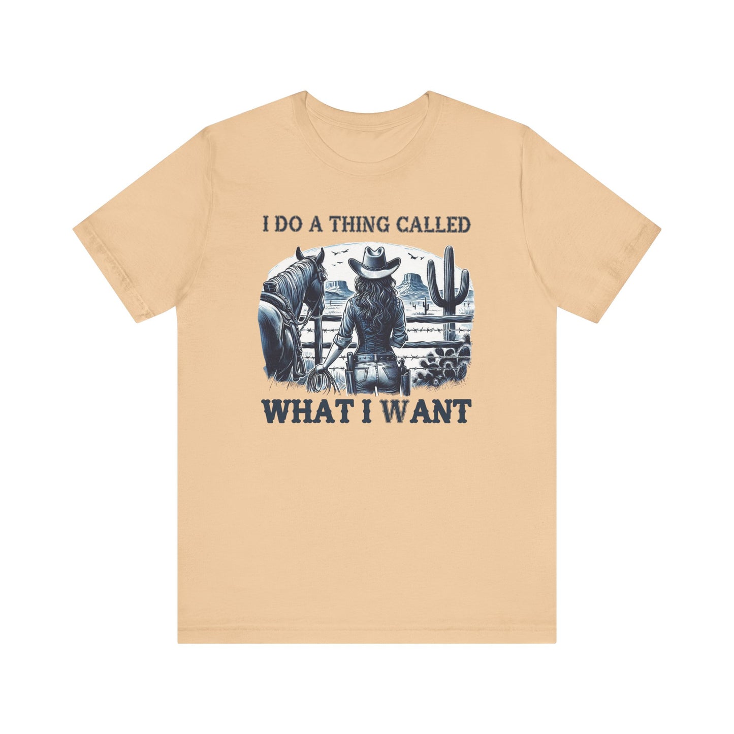 I Do A Thing Called What I Want to Do Cowgirl Tee