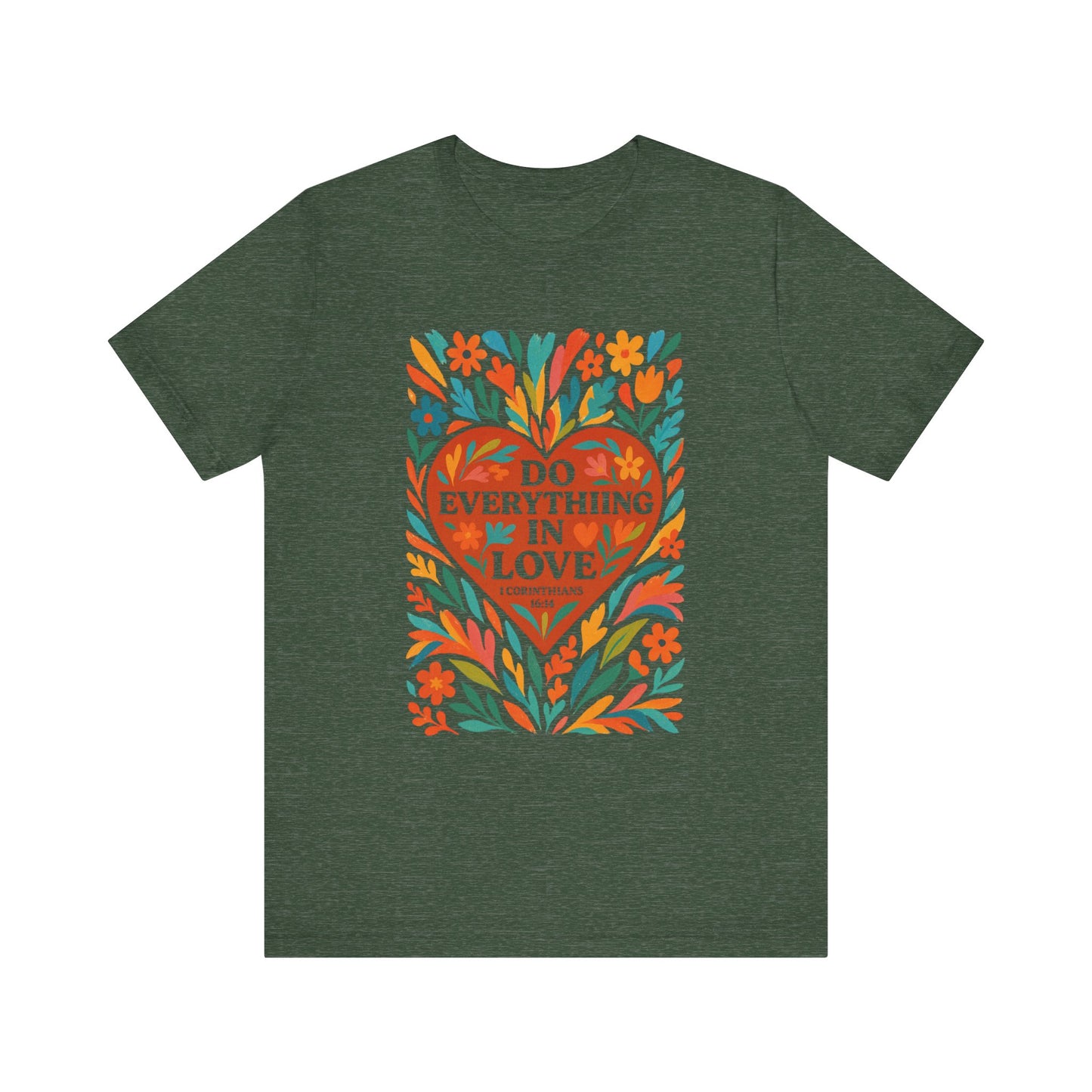 Floral Love Unisex Tee with Scripture 1 Corinthians 16:14