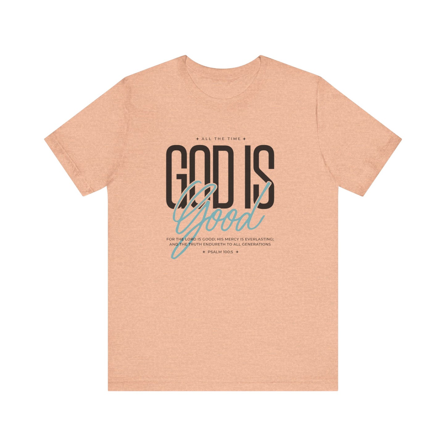 Inspirational Short Sleeve Tee - God is Good All the Time
