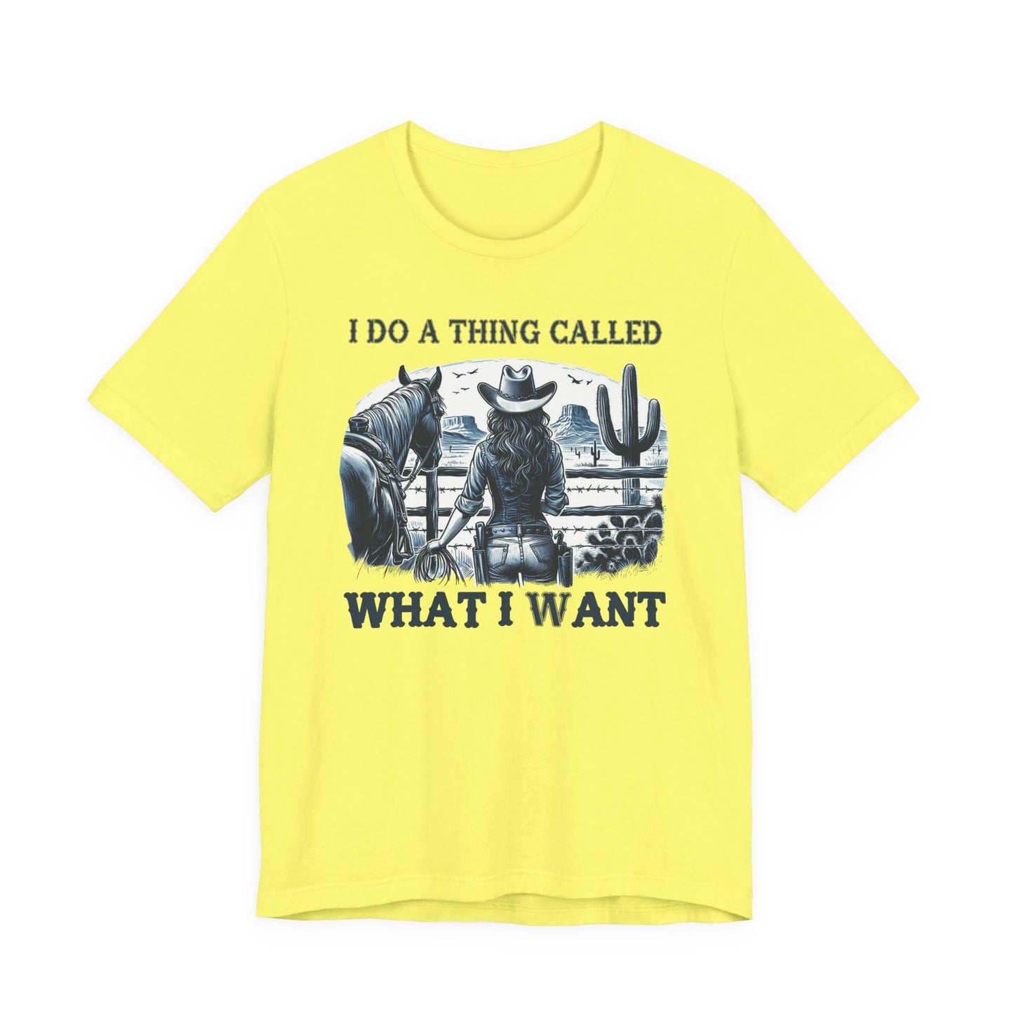 I Do A Thing Called What I Want to Do Cowgirl Tee