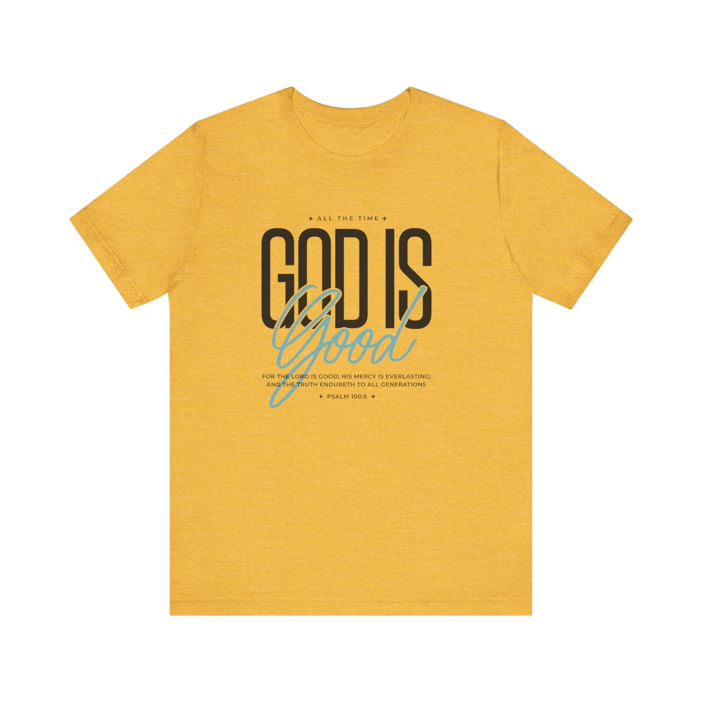 Inspirational Short Sleeve Tee - God is Good All the Time