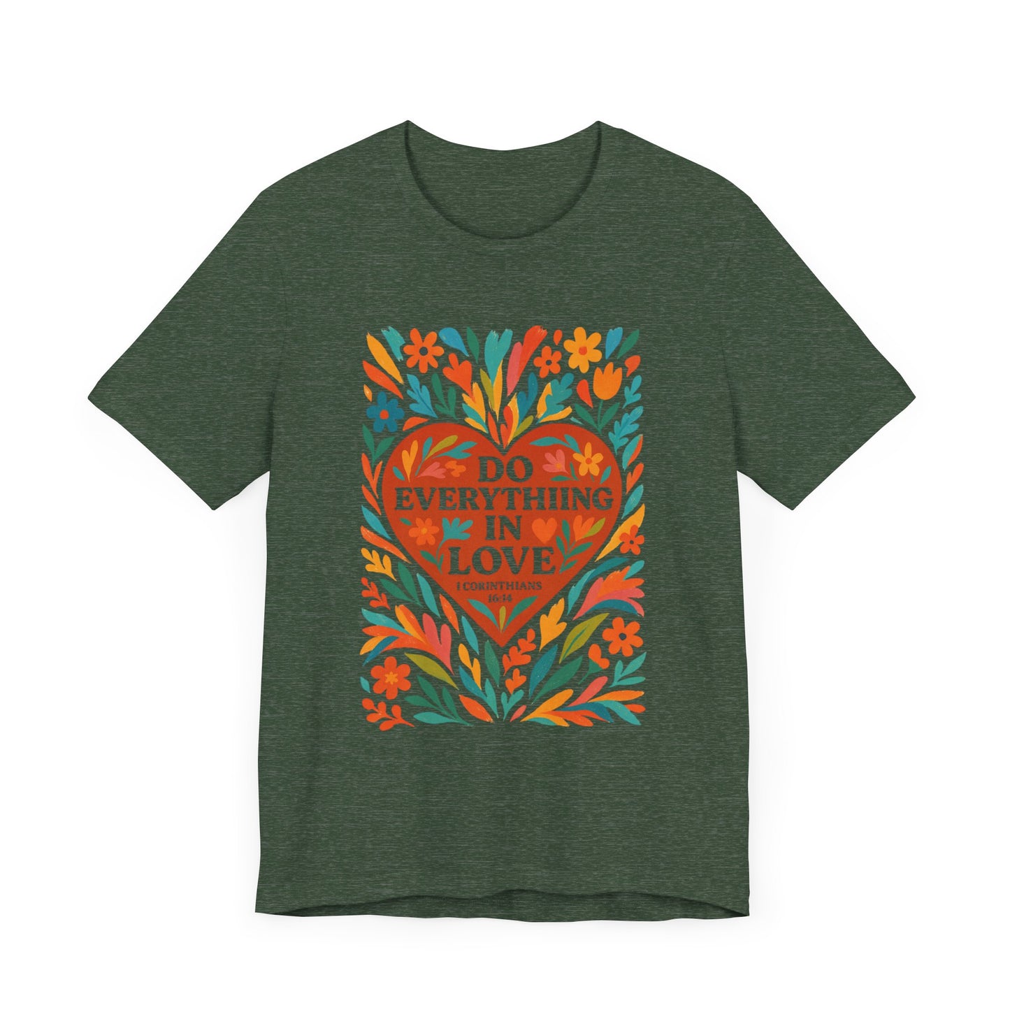 Floral Love Unisex Tee with Scripture 1 Corinthians 16:14