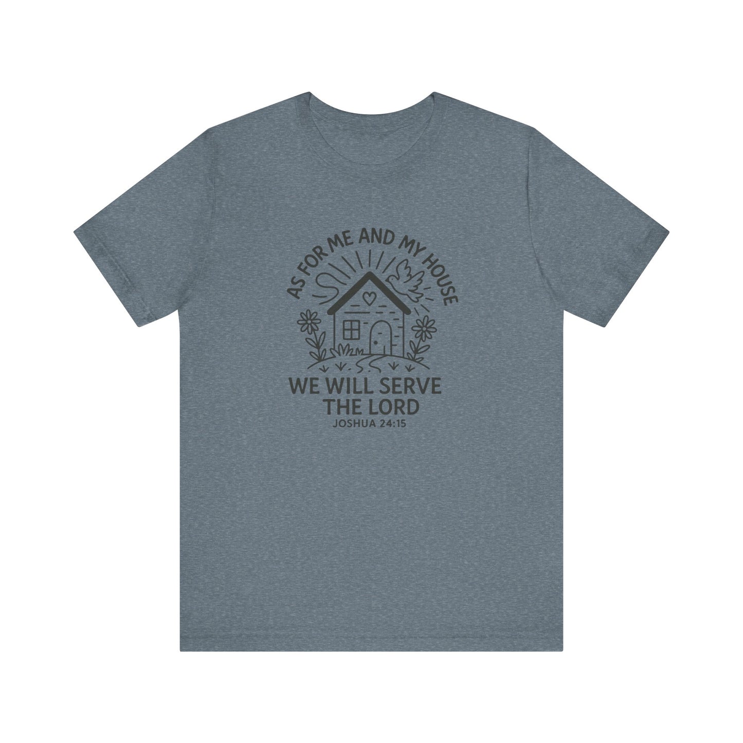 Inspirational Faith T-Shirt - "As for Me and My House, We Will Serve the Lord" - Unisex Jersey Tee