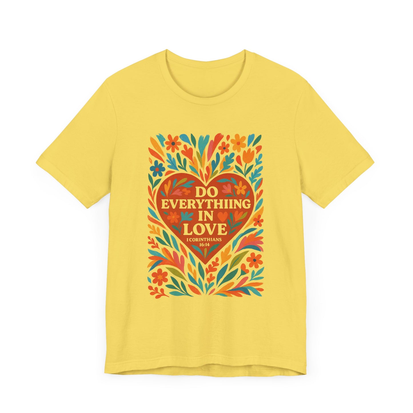 Floral Love Unisex Tee with Scripture 1 Corinthians 16:14