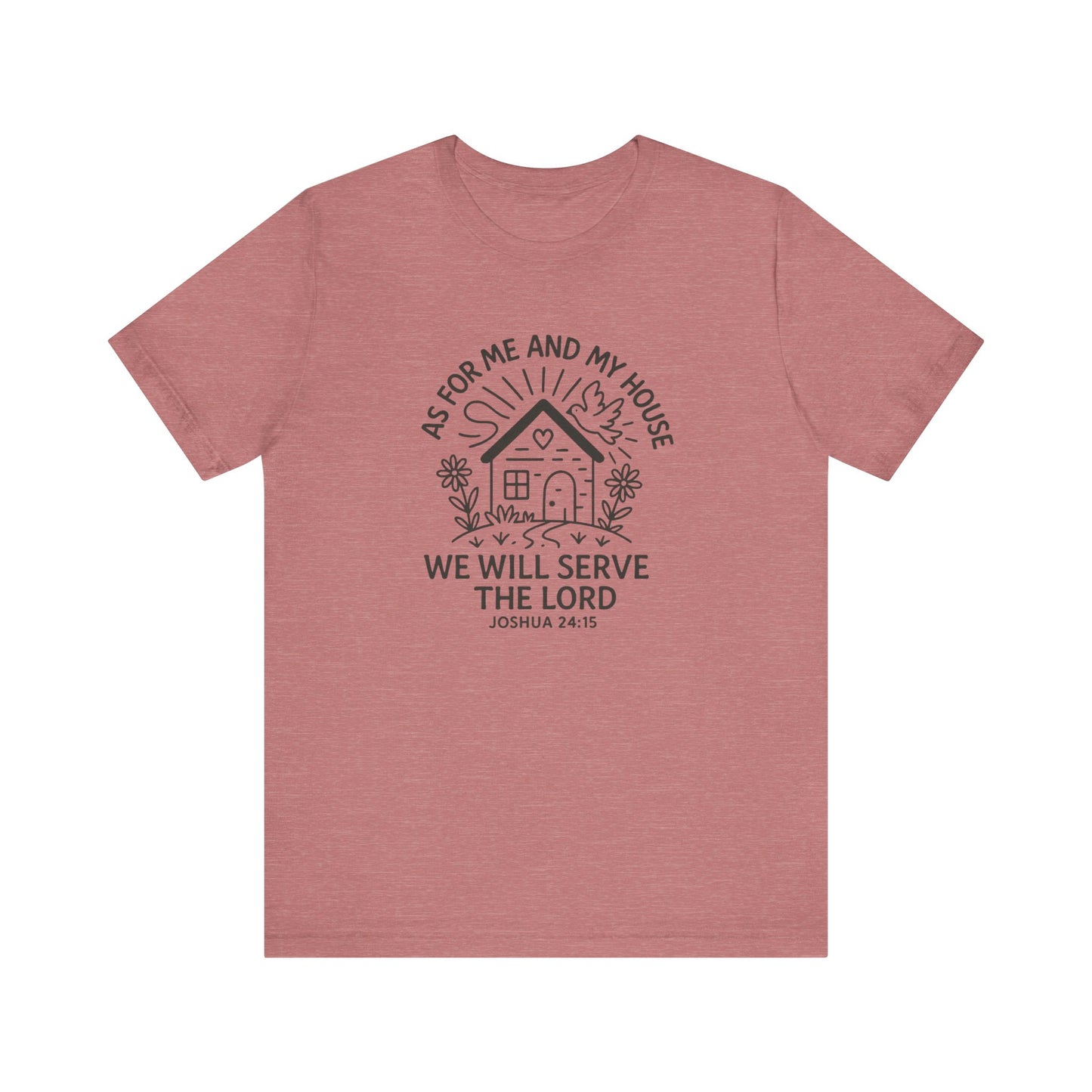 Inspirational Faith T-Shirt - "As for Me and My House, We Will Serve the Lord" - Unisex Jersey Tee