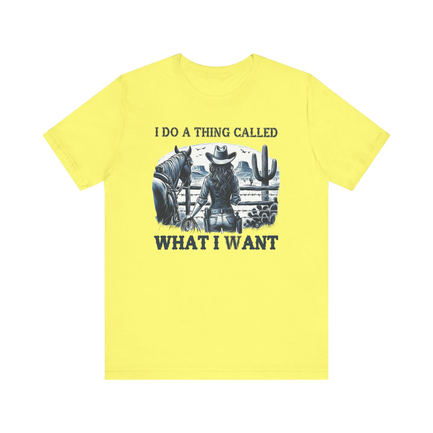 I Do A Thing Called What I Want to Do Cowgirl Tee