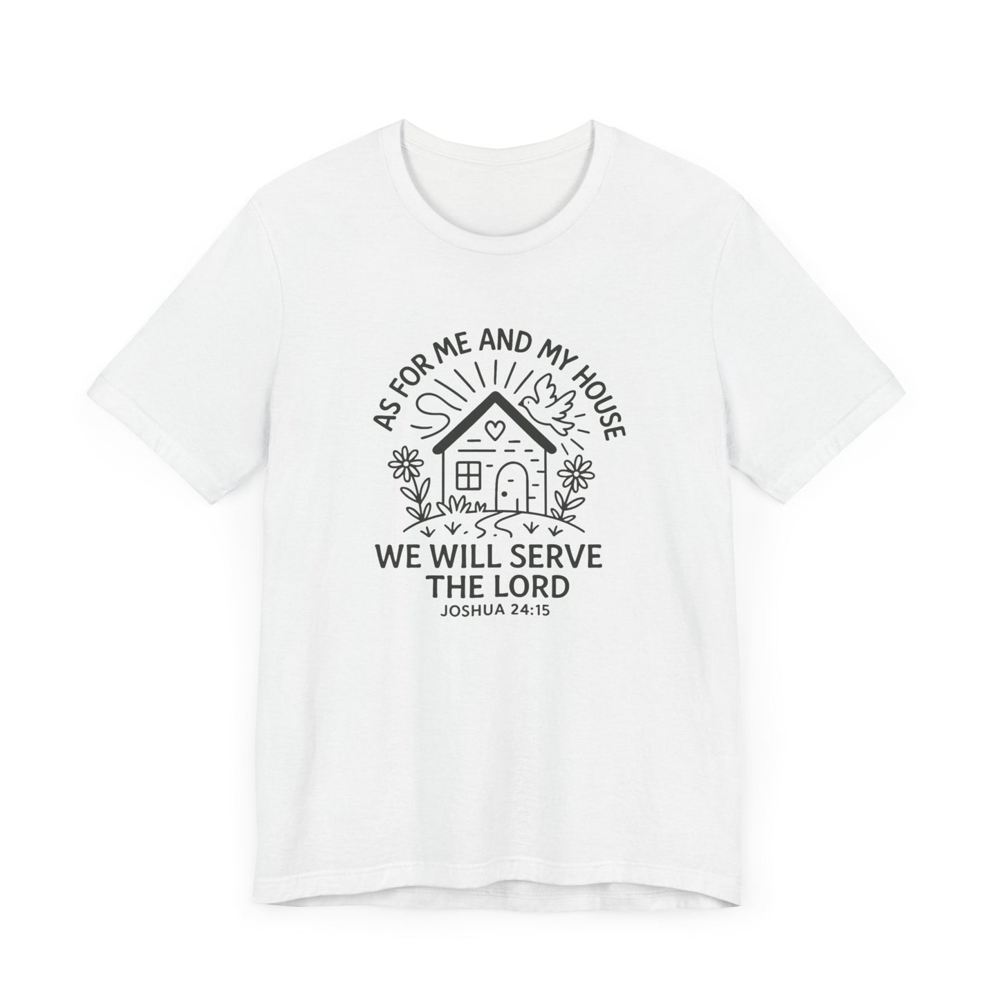 Inspirational Faith T-Shirt - "As for Me and My House, We Will Serve the Lord" - Unisex Jersey Tee
