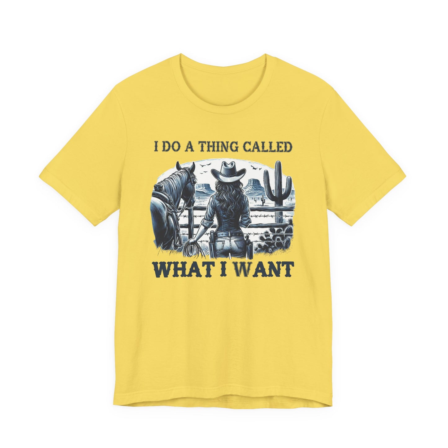 I Do A Thing Called What I Want to Do Cowgirl Tee