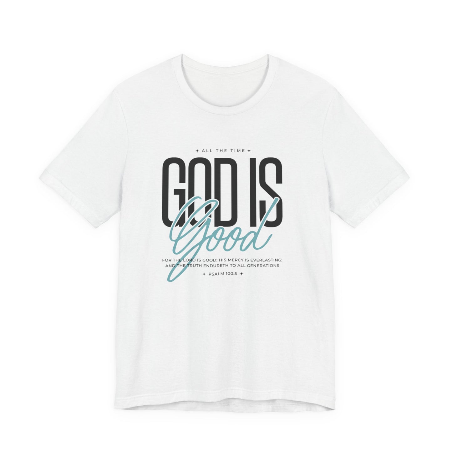 Inspirational Short Sleeve Tee - God is Good All the Time