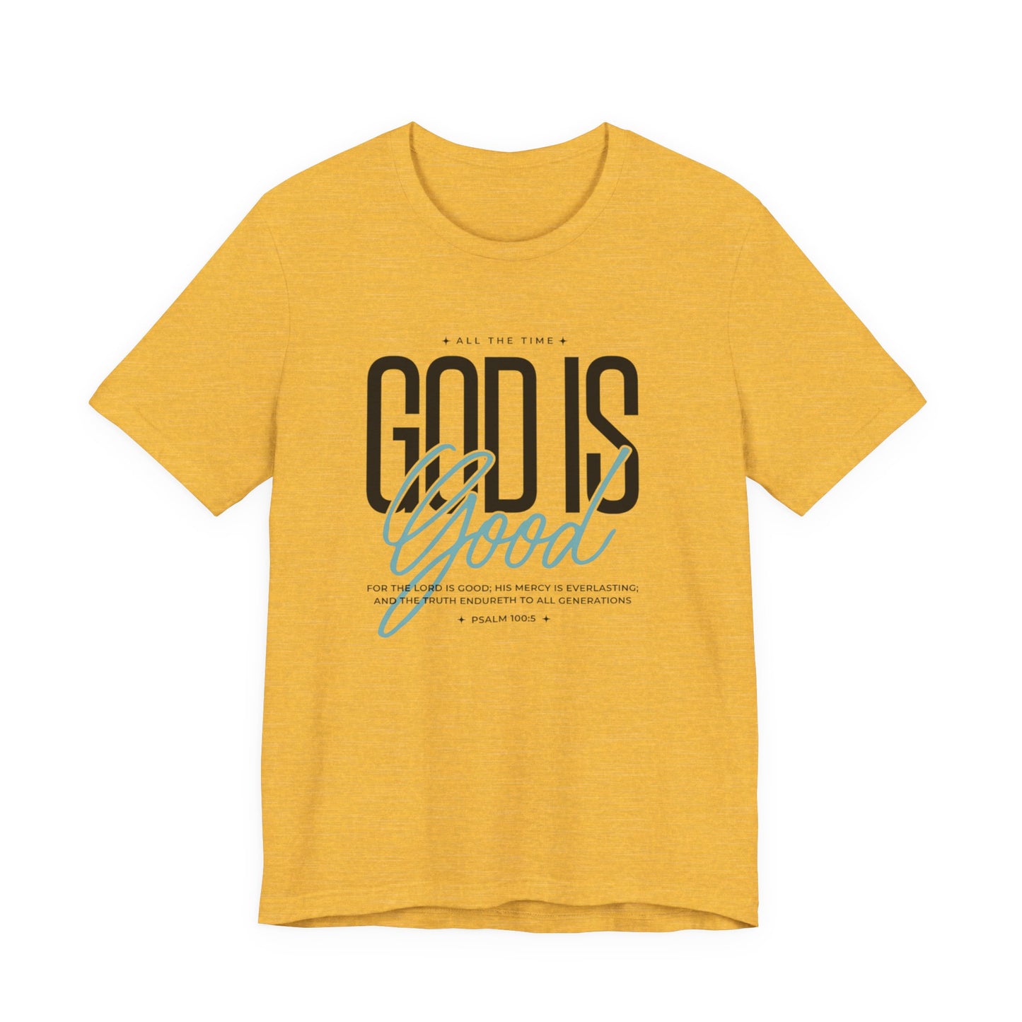 Inspirational Short Sleeve Tee - God is Good All the Time
