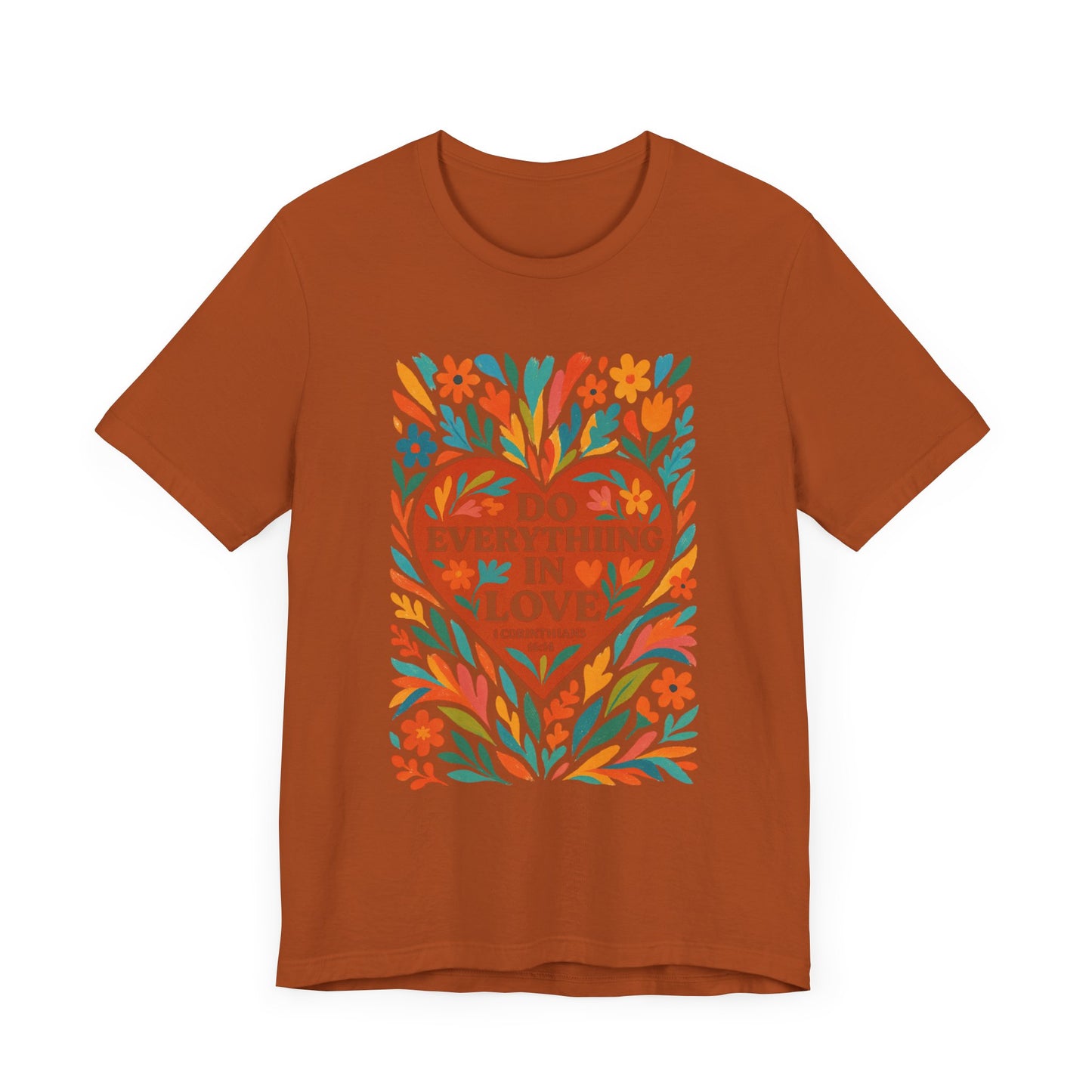 Floral Love Unisex Tee with Scripture 1 Corinthians 16:14