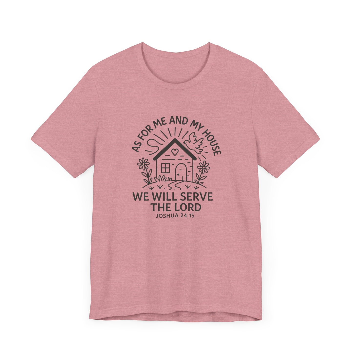 Inspirational Faith T-Shirt - "As for Me and My House, We Will Serve the Lord" - Unisex Jersey Tee