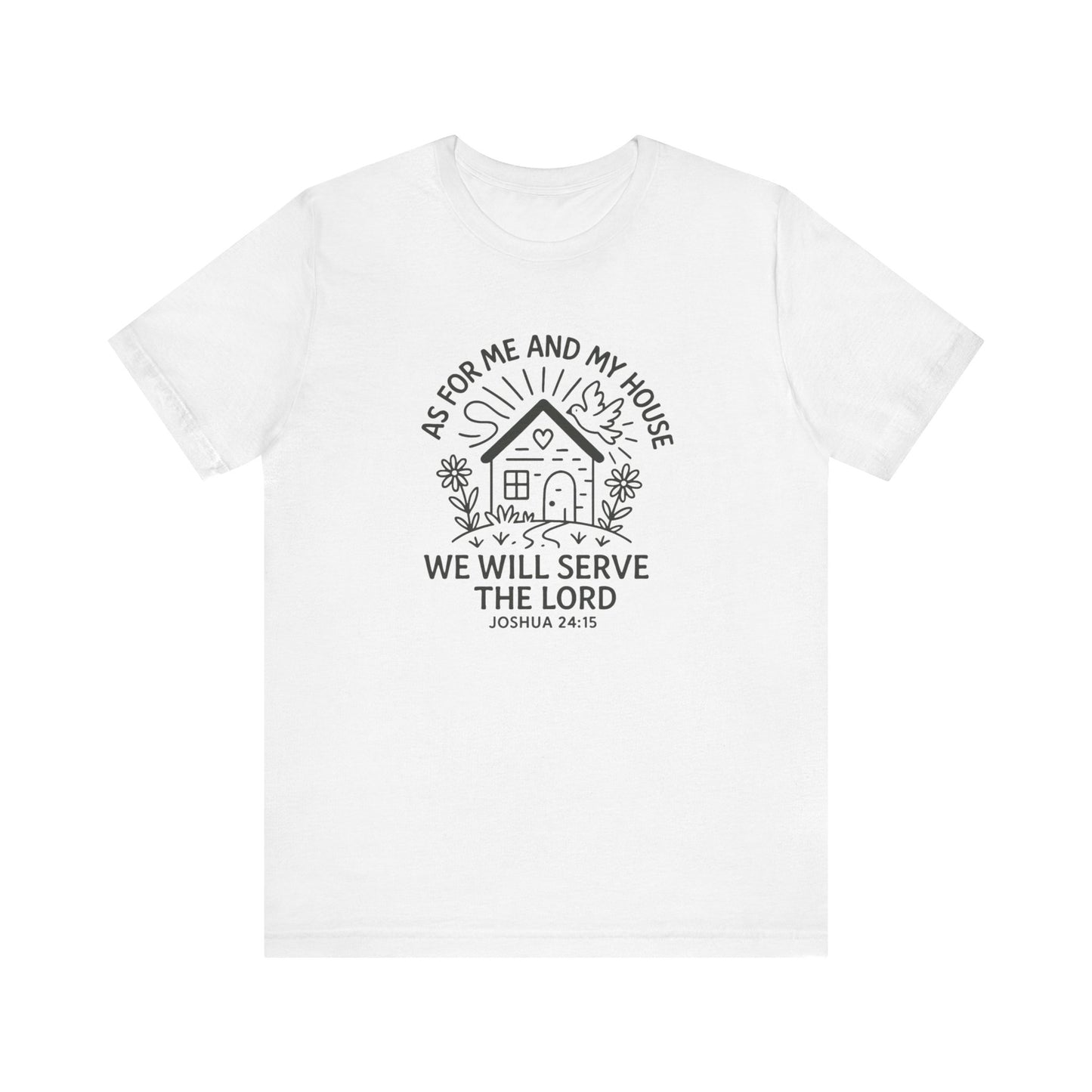 Inspirational Faith T-Shirt - "As for Me and My House, We Will Serve the Lord" - Unisex Jersey Tee