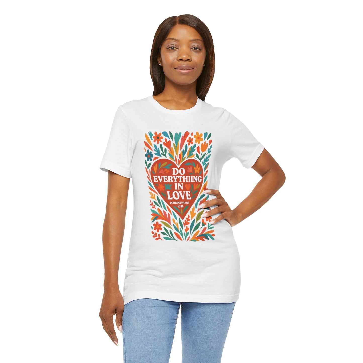 Floral Love Unisex Tee with Scripture 1 Corinthians 16:14