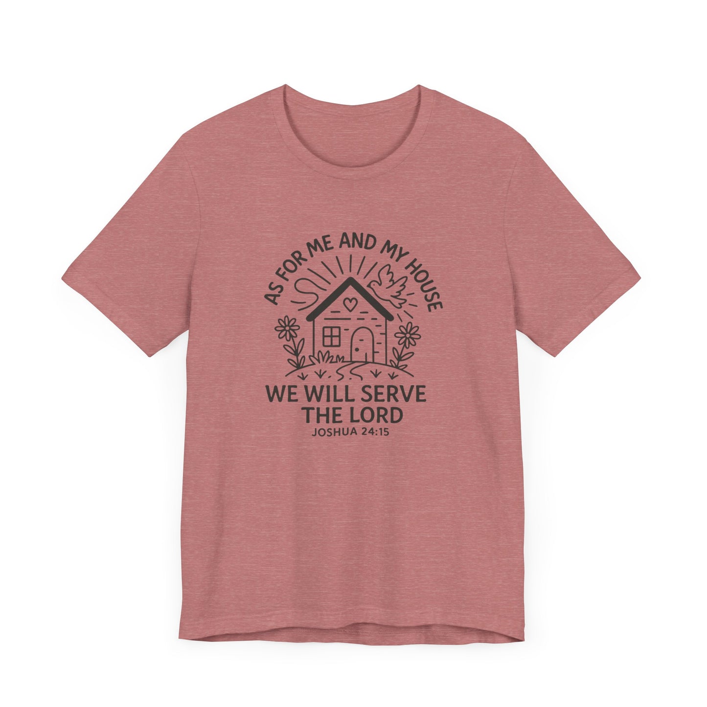 Inspirational Faith T-Shirt - "As for Me and My House, We Will Serve the Lord" - Unisex Jersey Tee