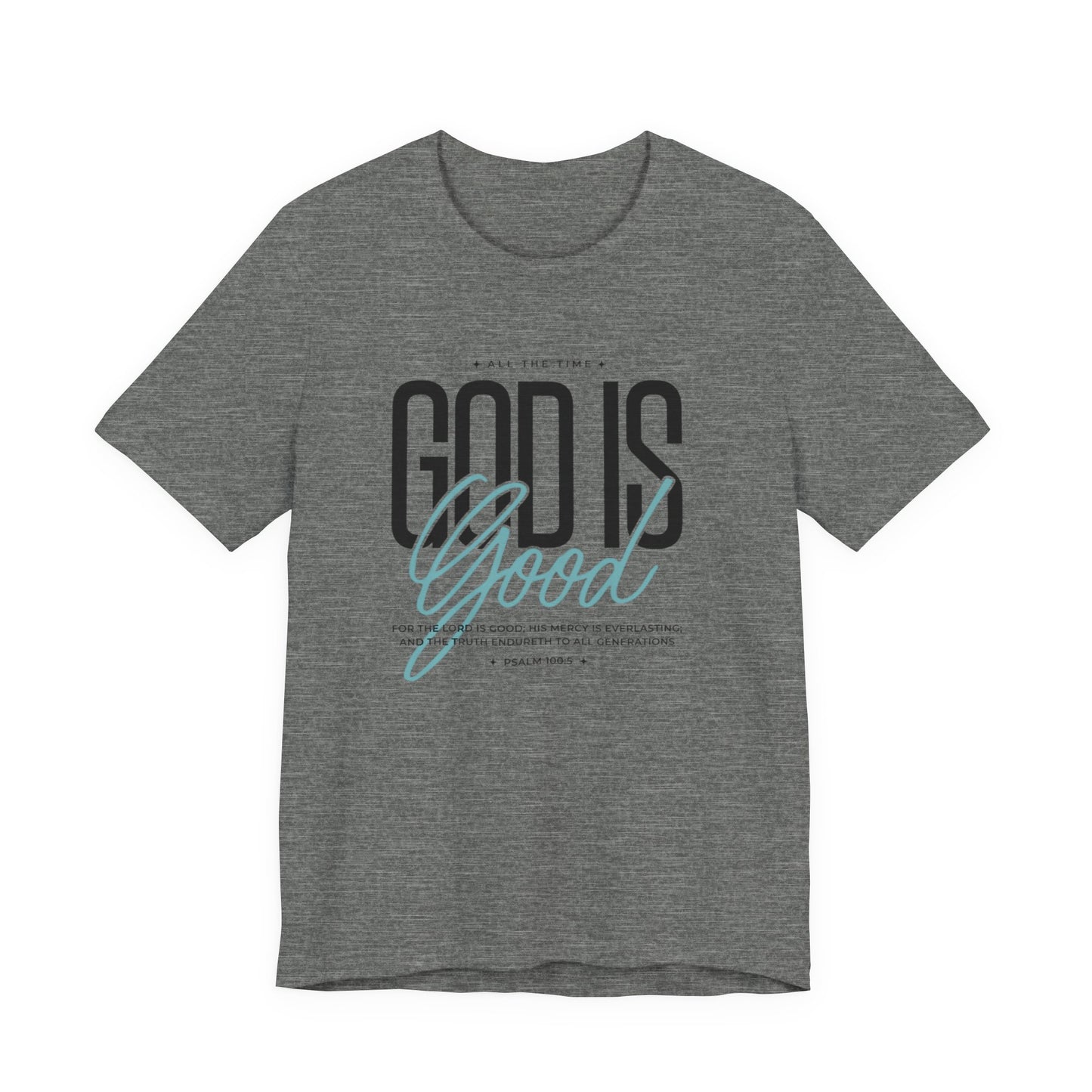 Inspirational Short Sleeve Tee - God is Good All the Time