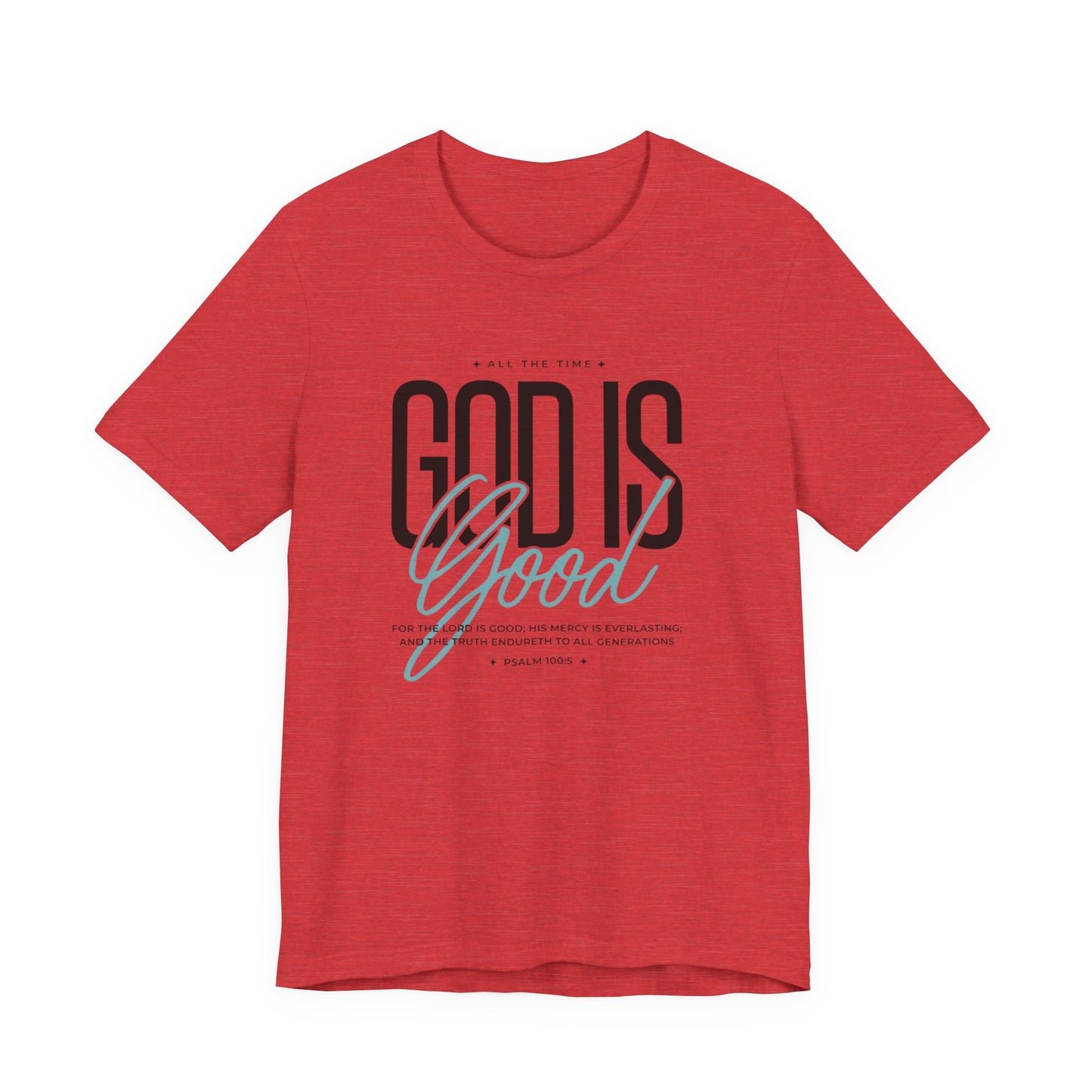 Inspirational Short Sleeve Tee - God is Good All the Time