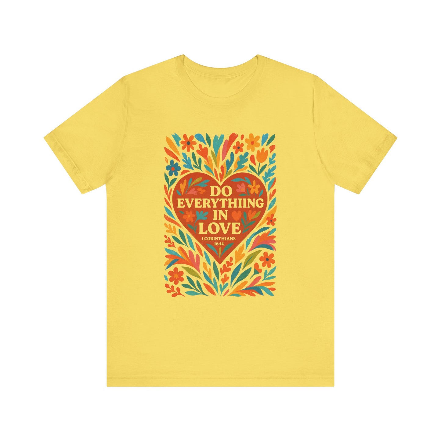 Floral Love Unisex Tee with Scripture 1 Corinthians 16:14