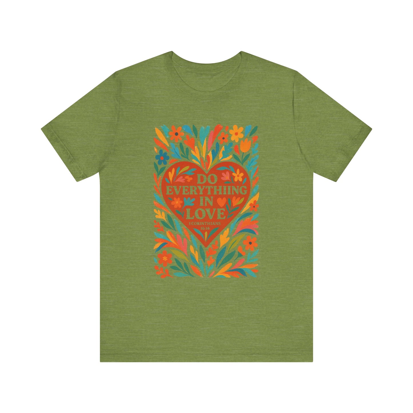 Floral Love Unisex Tee with Scripture 1 Corinthians 16:14