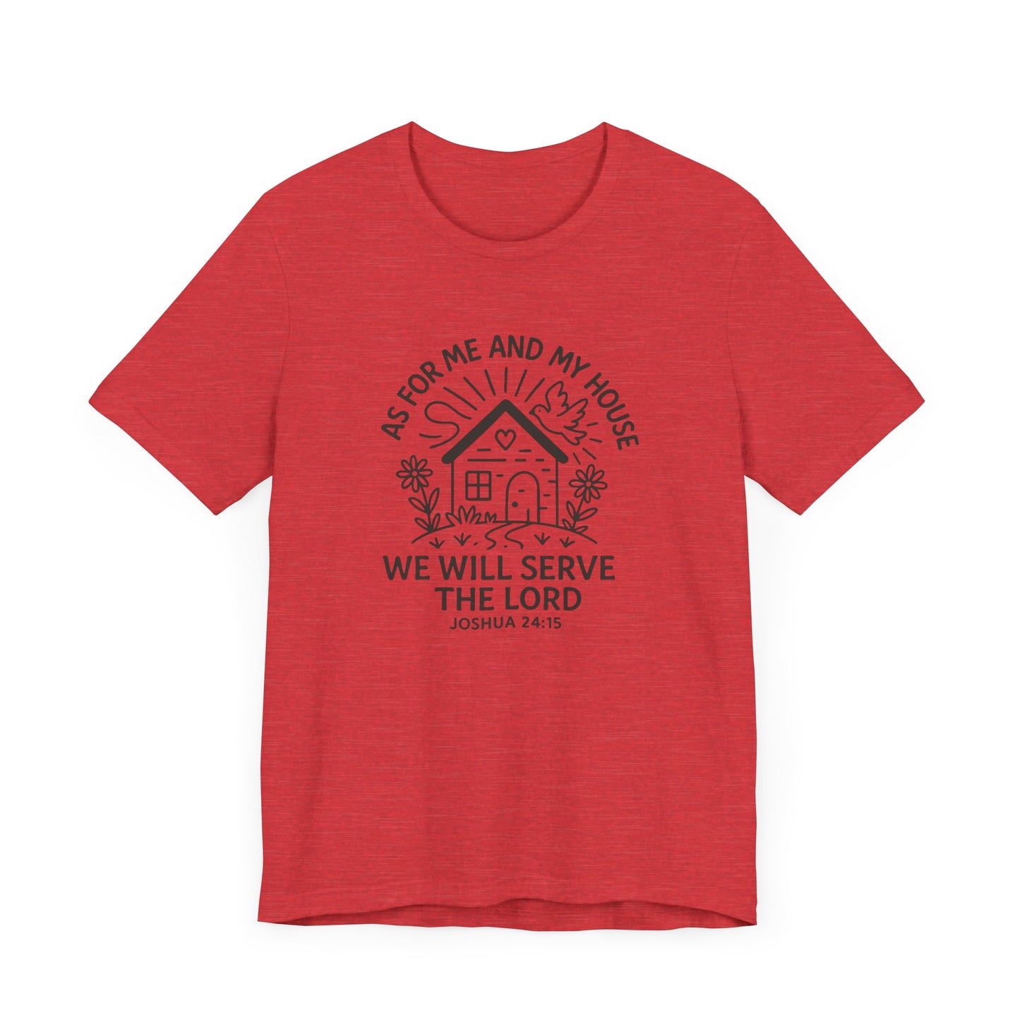 Inspirational Faith T-Shirt - "As for Me and My House, We Will Serve the Lord" - Unisex Jersey Tee
