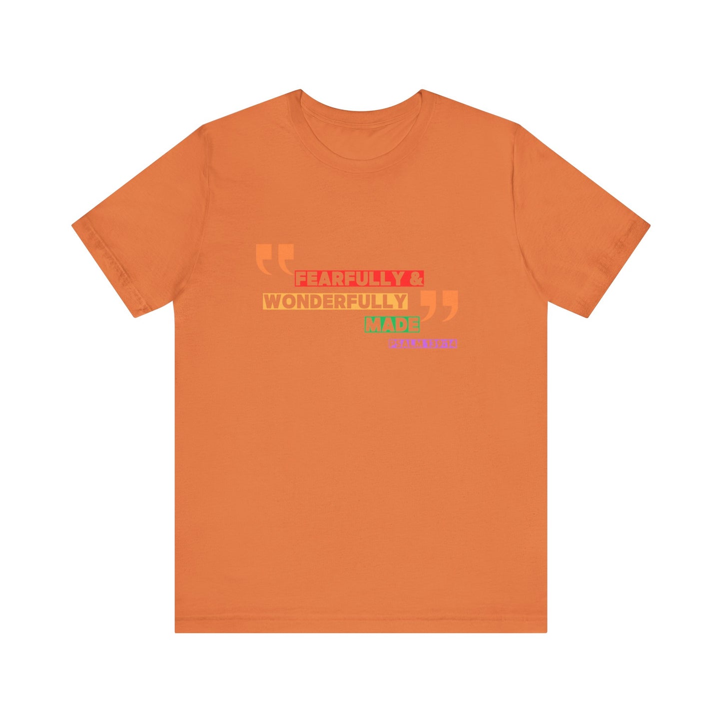 Psalm 139: 13-14 Unisex T-shirt - Fearfully and Wonderfully Madde