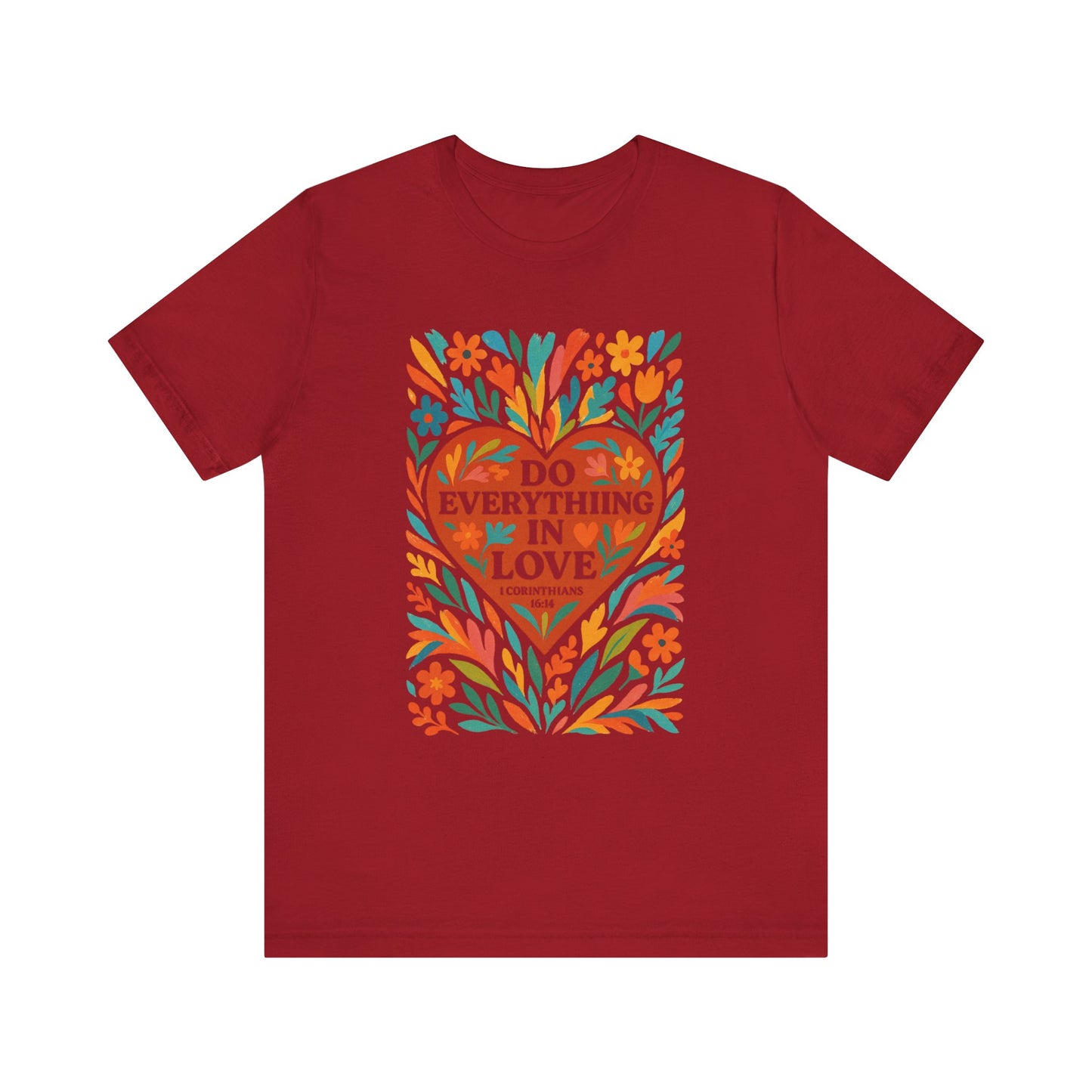 Floral Love Unisex Tee with Scripture 1 Corinthians 16:14