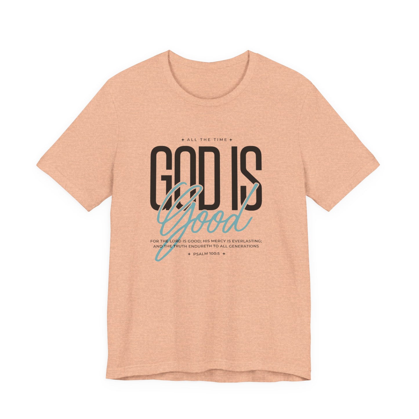 Inspirational Short Sleeve Tee - God is Good All the Time