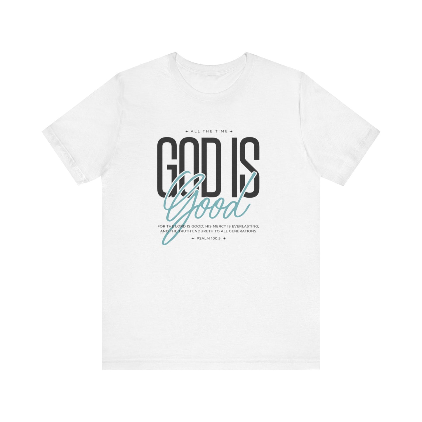 Inspirational Short Sleeve Tee - God is Good All the Time