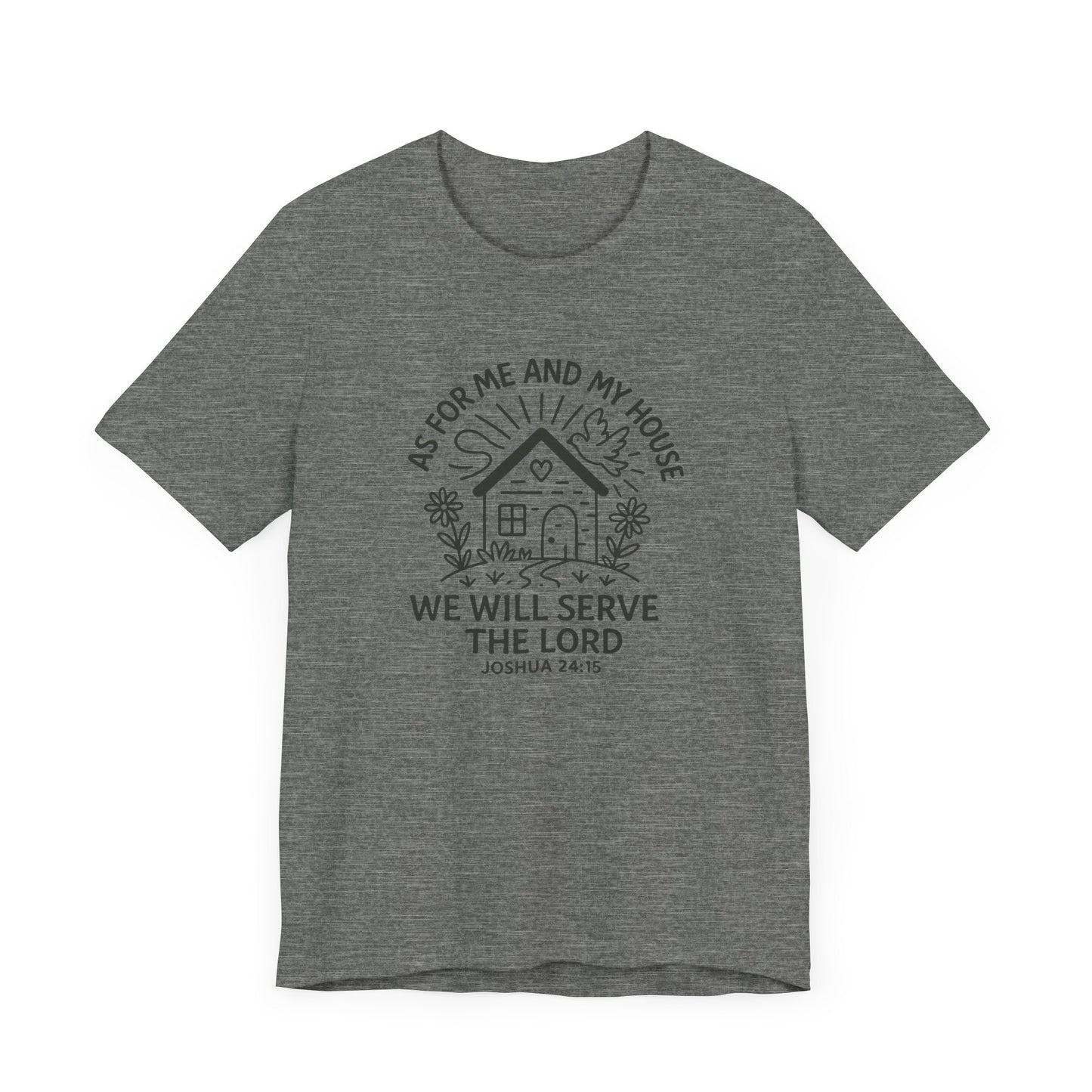 Inspirational Faith T-Shirt - "As for Me and My House, We Will Serve the Lord" - Unisex Jersey Tee