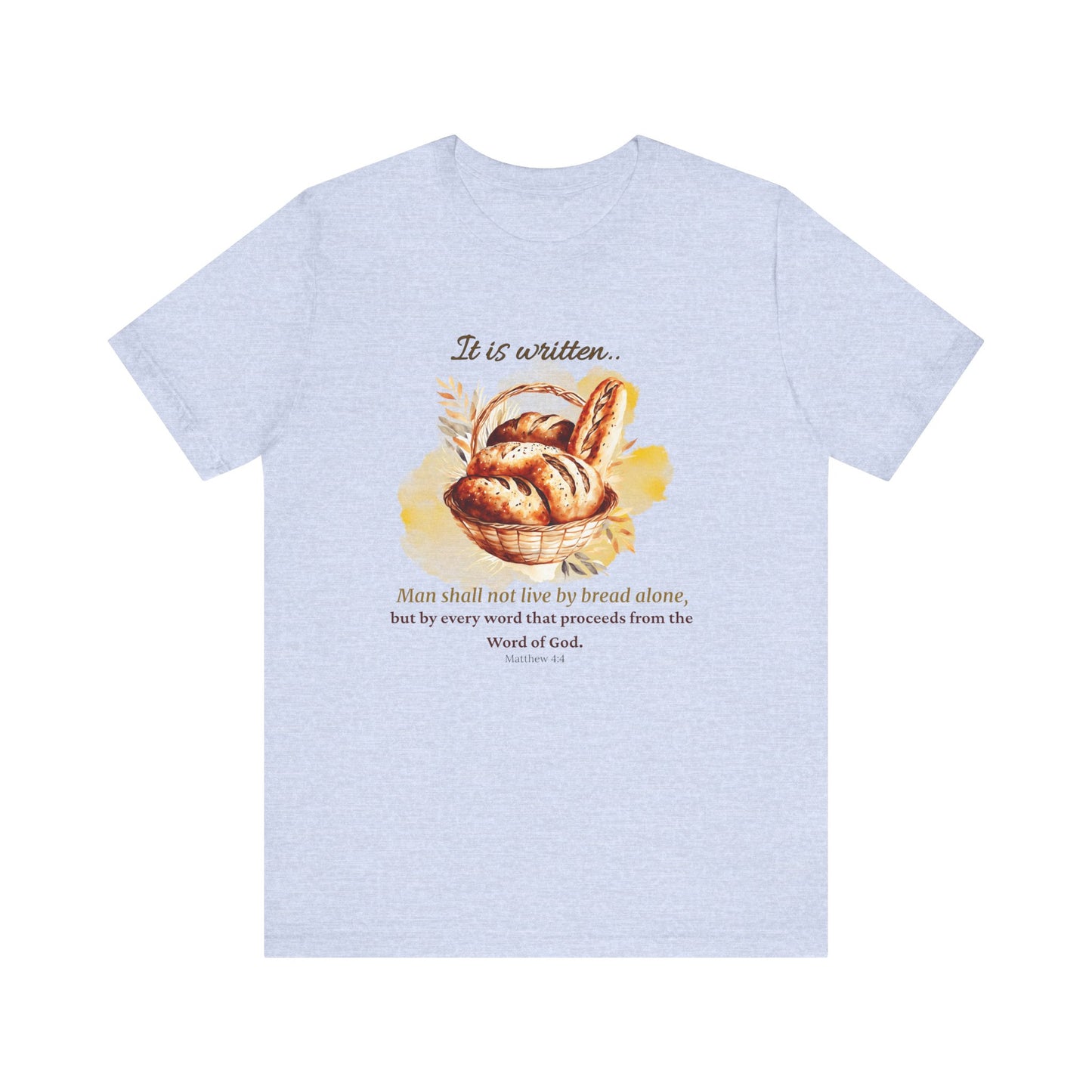 Man Shall Not Live By Bread Alone Scripture Tee - Matthew 4:4