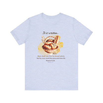 Man Shall Not Live By Bread Alone Scripture Tee - Matthew 4:4