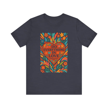 Floral Love Unisex Tee with Scripture 1 Corinthians 16:14