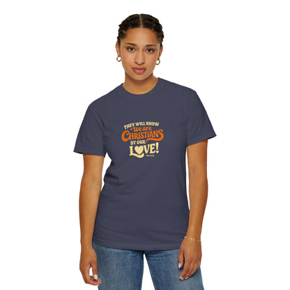 They Will Know We Are Christians by Our Love Tee