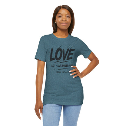 Love "As I Have Loved You" Christian Tee — John 13:34-35 Shirt