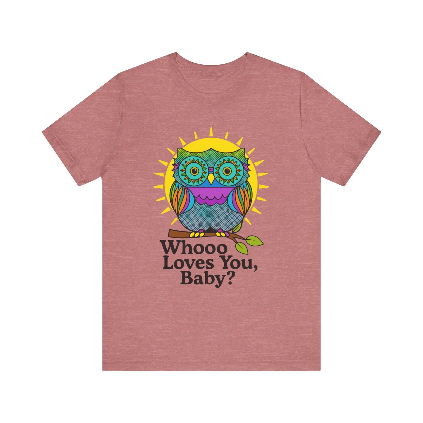Colorful Owl Tee :'Whoo loves you, baby? T-Shirt