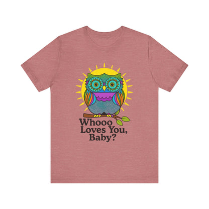 Colorful Owl Tee :'Whoo loves you, baby? T-Shirt