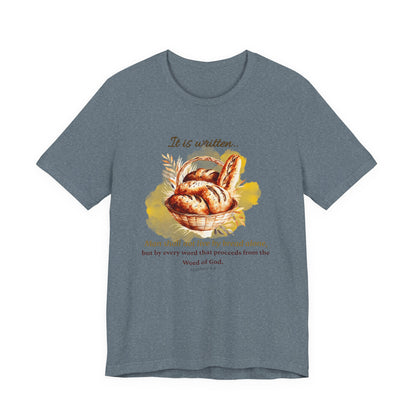Man Shall Not Live By Bread Alone Scripture Tee - Matthew 4:4