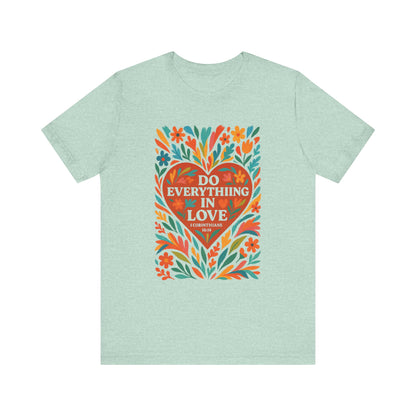 Floral Love Unisex Tee with Scripture 1 Corinthians 16:14