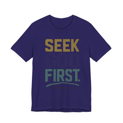 Seek God First T-Shirt — Faith First Graphic Tee