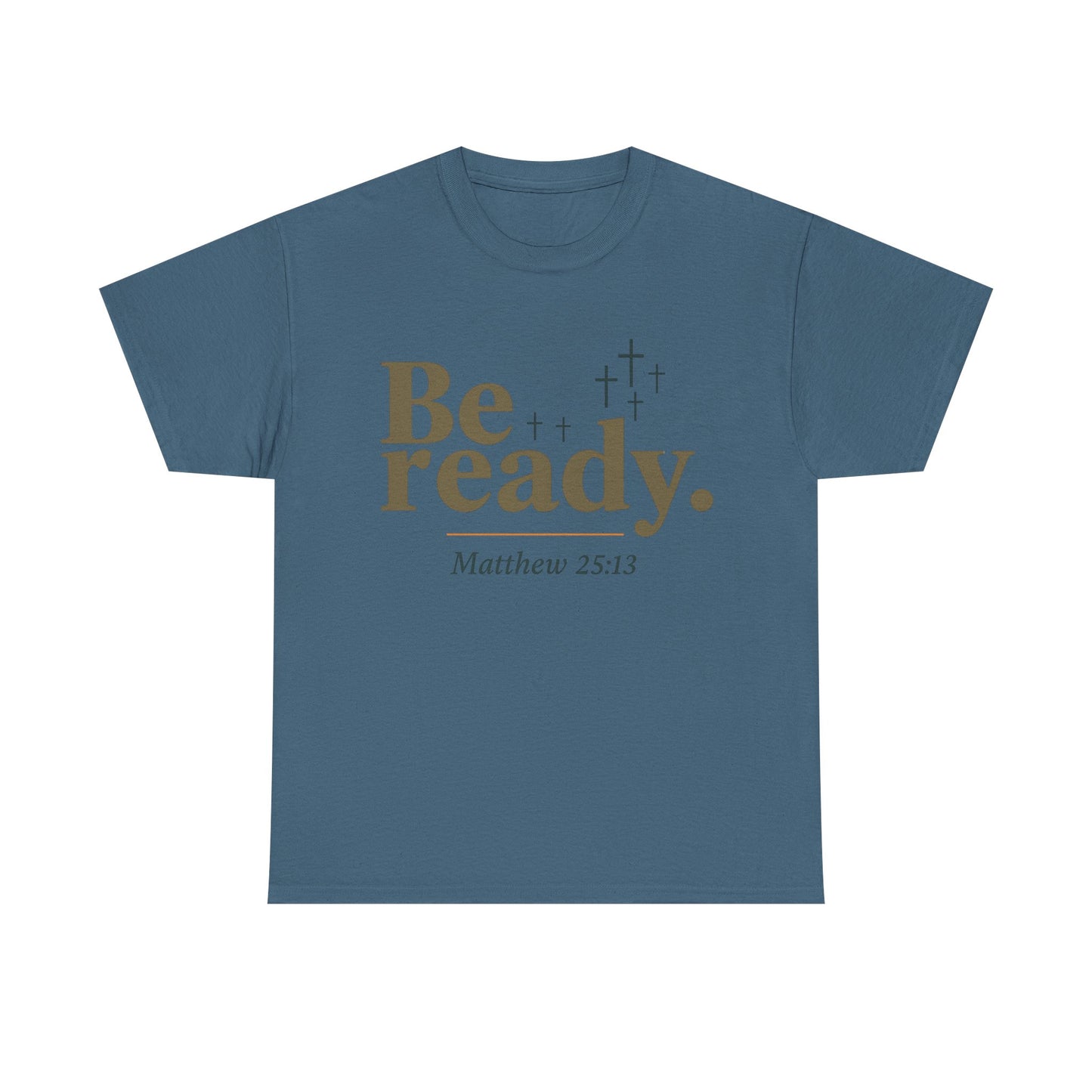 Be Ready Unisex Tee - Christian Jesus Christ Religious Encouraging Shirt