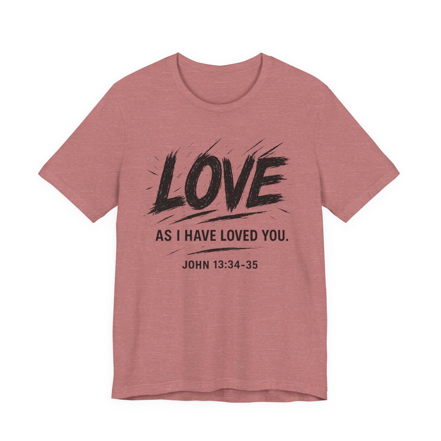 Love "As I Have Loved You" Christian Tee — John 13:34-35 Shirt