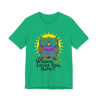 Colorful Owl Tee :'Whoo loves you, baby? T-Shirt