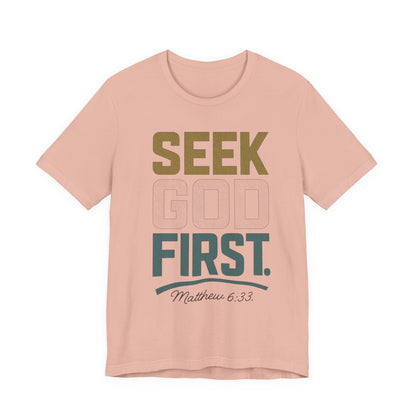 Seek God First T-Shirt — Faith First Graphic Tee
