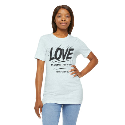 Love "As I Have Loved You" Christian Tee — John 13:34-35 Shirt